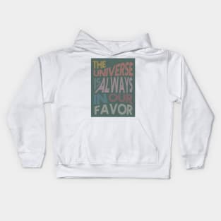 The Universe is Always In Our Favor Kids Hoodie